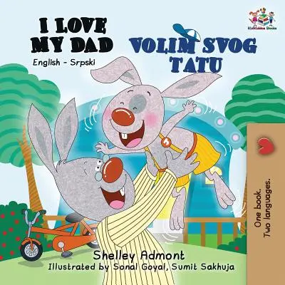 I Love My Dad: Angol szerb kétnyelvű könyv - I Love My Dad: English Serbian Bilingual Book