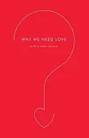 Miért van szükségünk a szerelemre - Why We Need Love