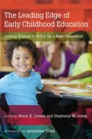 A kora gyermekkori nevelés élvonalába tartozó iskolák: A tudomány és a politika összekapcsolása egy új generáció számára - The Leading Edge of Early Childhood Education: Linking Science to Policy for a New Generation