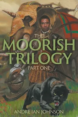 A mór trilógia: Első rész - The Moorish Trilogy: Part One