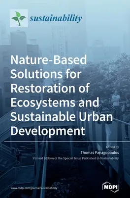 Természetalapú megoldások az ökoszisztémák helyreállításához és a fenntartható városfejlesztéshez - Nature-Based Solutions for Restoration of Ecosystems and Sustainable Urban Development