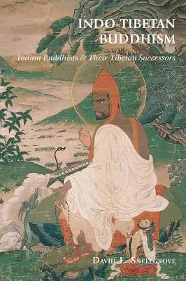 Indo-tibeti buddhizmus: Indiai buddhisták és tibeti utódaik - Indo-Tibetan Buddhism: Indian Buddhists & Their Tibetan Successors