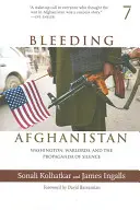 Vérző Afganisztán: Washington, a hadurak és a hallgatás propagandája - Bleeding Afghanistan: Washington, Warlords, and the Propaganda of Silence