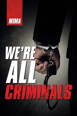 Mindannyian bűnözők vagyunk - We'Re All Criminals