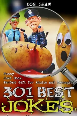 A 301 legjobb vicc: Vicces vicckönyv, tökéletes ajándék felnőtteknek és tizenéveseknek - 301 Best Jokes: Funny Joke Book, Perfect Gift for Adults and Teenagers