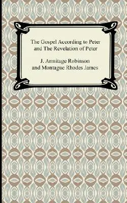 Az evangélium Péter szerint és Péter kinyilatkoztatása - The Gospel According to Peter and The Revelation of Peter