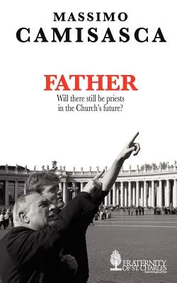 Apa. Lesznek-e még papok az egyház jövőjében? - Father. Will there still be priests in the Church's future?