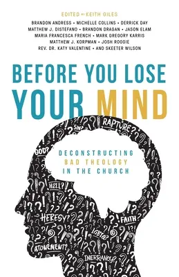 Mielőtt elveszted az eszed: A rossz teológia dekonstruálása az egyházban - Before You Lose Your Mind: Deconstructing Bad Theology in the Church