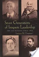 Hét generációs irokéz vezetés: A Hat Nemzet 1800 óta - Seven Generations Iroquois Leadership: The Six Nations Since 1800