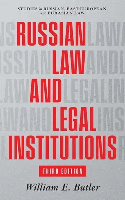 Orosz jog és jogi intézmények: Harmadik kiadás - Russian Law and Legal Institutions: Third Edition