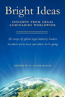 Fényes ötletek: Világszerte a jogi világnagyságoktól - Bright Ideas: Insights from Legal Luminaries Worldwide