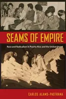 A birodalom varratai: Faj és radikalizmus Puerto Ricóban és az Egyesült Államokban - Seams of Empire: Race and Radicalism in Puerto Rico and the United States