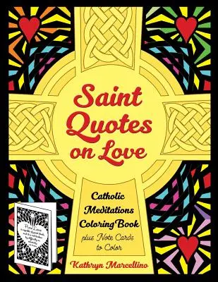 Szent idézetek a szeretetről Katolikus meditációk színezőkönyv: plusz színezhető jegyzetkártyák - Saint Quotes on Love Catholic Meditations Coloring Book: plus Note Cards to Color