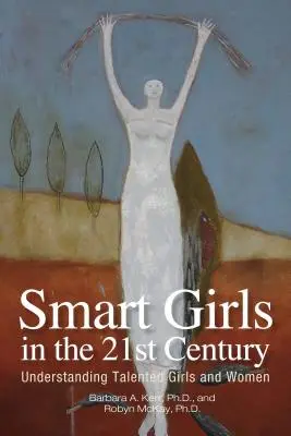 Okos lányok a 21. században: A tehetséges lányok és nők megértése - Smart Girls in the 21st Century: Understanding Talented Girls and Women