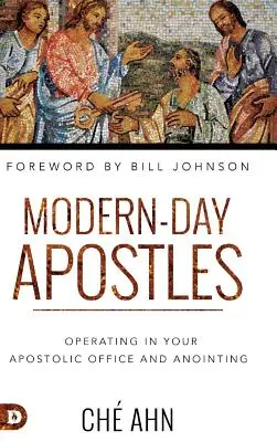 Modern kori apostolok: Apostoli tisztségetekben és felkenésetekben tevékenykedve - Modern-Day Apostles: Operating in Your Apostolic Office and Anointing