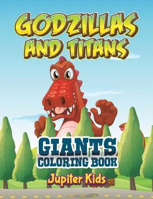 Godzillák és titánok: Óriások Színezőkönyv - Godzillas and Titans: Giants Coloring Book