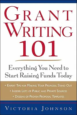 Grant Writing 101: Minden, amire szüksége van ahhoz, hogy még ma elkezdhesse a pénzgyűjtést - Grant Writing 101: Everything You Need to Start Raising Funds Today