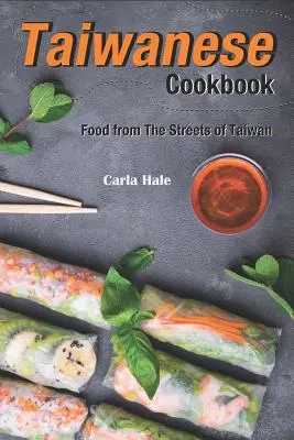 Tajvani szakácskönyv: Ételek Tajvan utcáiról - Taiwanese Cookbook: Food from the Streets of Taiwan