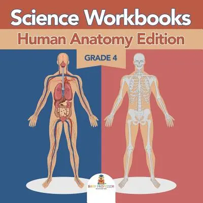 Pracovní sešity k přírodním vědám pro 4. třídu: Anatomie člověka (Přírodovědné sešity) - Grade 4 Science Workbooks: Human Anatomy Edition (Science Books)