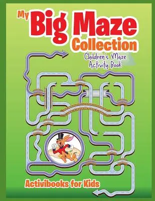 Az én nagy labirintusgyűjteményem: Gyermek labirintus Activity Book - My Big Maze Collection: Children's Maze Activity Book