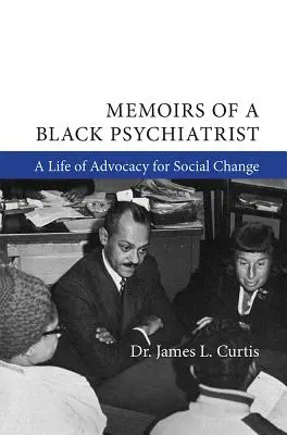 Egy fekete pszichiáter emlékiratai: Egy élet a társadalmi változásokért való kiállásért - Memoirs of a Black Psychiatrist: A Life of Advocacy for Social Change