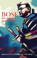 Bose: Netaji és az Ina egy katonai értékelése - Bose: The Indian Samurai - Netaji and the Ina a Military Assessment