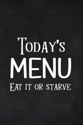 A mai menü Egyél vagy éhen halsz - Today's Menu Eat it or Starve