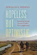 Reménytelen, de optimista: Utazás Amerika végtelen afganisztáni háborúján keresztül - Hopeless But Optimistic: Journeying Through America's Endless War in Afghanistan