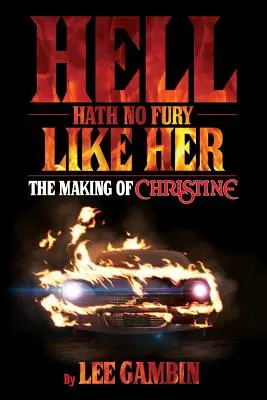 A pokol nem dühöng úgy, mint ő: Christine elkészülése - Hell Hath No Fury Like Her: The Making of Christine