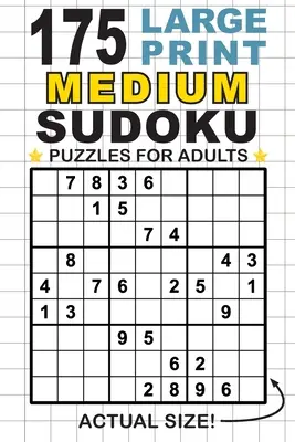 175 nagyméretű nyomtatott közepes Sudoku rejtvény felnőtteknek: Oldalonként csak egy rejtvény! (Zsebben hordható 6x9” méret)” - 175 Large Print Medium Sudoku Puzzles for Adults: Only One Puzzle Per Page! (Pocket 6x9