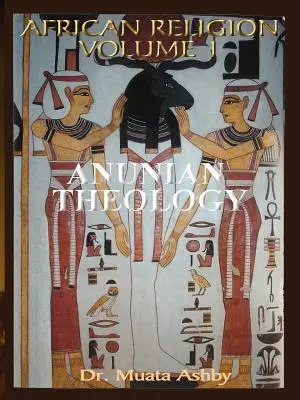 Africké náboženství 1. díl: Anunijská teologie a Raova mystéria - African Religion Volume 1: Anunian Theology & the Mysteries of Ra