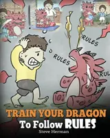 Train Your Dragon To Follow Rules: Tanítsd meg a sárkányodat arra, hogy NEM szabaduljon meg a szabályoktól. Egy aranyos gyerekmese, amely megtanítja a gyerekeknek, hogy megértsék a F fontosságát. - Train Your Dragon To Follow Rules: Teach Your Dragon To NOT Get Away With Rules. A Cute Children Story To Teach Kids To Understand The Importance of F