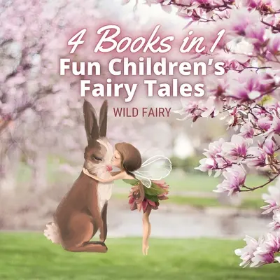 Vidám gyermekmesék: 4 könyv 1 könyvben - Fun Children's Fairy Tales: 4 Books in 1