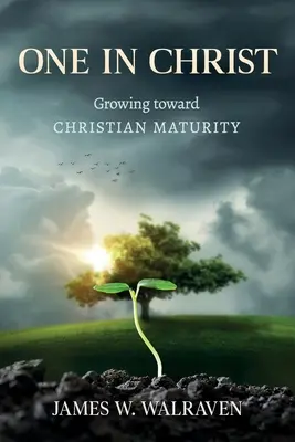 Egy Krisztusban: Növekedés a keresztény érettség felé - One in Christ: Growing Toward Christian Maturity