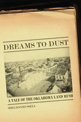 Álmok a porba: A Tale of the Oklahoma Land Rush - Dreams to Dust: A Tale of the Oklahoma Land Rush