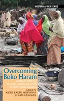 A Boko Haram legyőzése: Hit, társadalom és iszlám radikalizálódás Észak-Nigériában - Overcoming Boko Haram: Faith, Society & Islamic Radicalization in Northern Nigeria