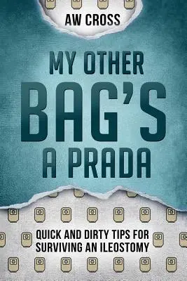 A másik táskám egy Prada: Gyors és piszkos tippek az Ileosztómia túléléséhez - My Other Bag's a Prada: Quick and Dirty Tips for Surviving an Ileostomy