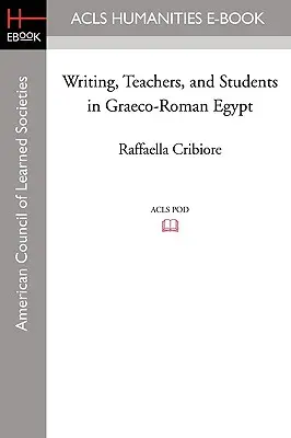 Írás, tanárok és diákok a görög-római Egyiptomban - Writing, Teachers, and Students in Graeco-Roman Egypt