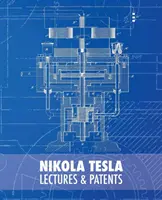 Nikola Tesla: Nikola Nikola Nikola: Előadások és szabadalmak - Nikola Tesla: Lectures and Patents