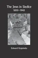 A zsidók Siedlceben 1850-1945 - The Jews in Siedlce 1850-1945