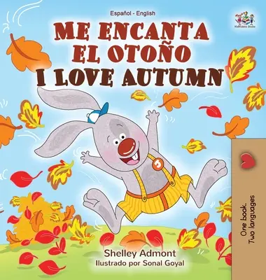 Me encanta el Otoo I Love Autumn: Spanyol-angol kétnyelvű könyv - Me encanta el Otoo I Love Autumn: Spanish English Bilingual Book