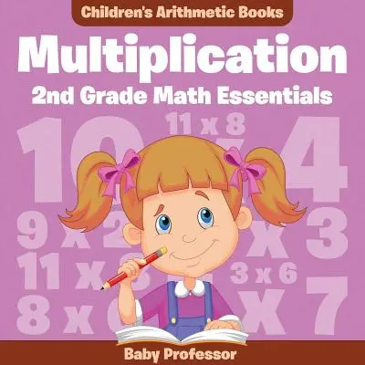 Multiplikáció 2Nd Grade Math Essentials - Gyermek számtani könyvek - Multiplication 2Nd Grade Math Essentials - Children's Arithmetic Books