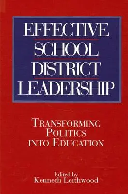 Hatékony iskolakörzeti vezetés: A politika átalakítása oktatássá - Effective School District Leadership: Transforming Politics Into Education