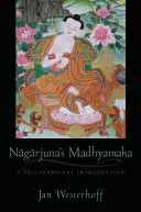 Nagarjuna Madhyamaka: Filozófiai bevezetés - Nagarjuna's Madhyamaka: A Philosophical Introduction