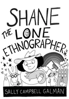 Shane, a magányos etnográfus: A kezdő etnográfus útmutatója, második kiadás - Shane, the Lone Ethnographer: A Beginner's Guide to Ethnography, Second Edition