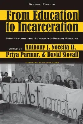 Az oktatástól a bebörtönzésig; Az iskolából a börtönbe vezető út felszámolása, második kiadás - From Education to Incarceration; Dismantling the School-to-Prison Pipeline, Second Edition