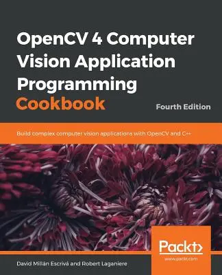 OpenCV 4 számítógépes látás alkalmazásprogramozási szakácskönyv - OpenCV 4 Computer Vision Application Programming Cookbook