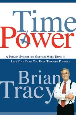 Time Power: A proven system for Getting More Done in Less Time Than You Ever Thought Possible (Bizonyított rendszer, amellyel kevesebb idő alatt többet tehetünk, mint valaha is gondoltuk). - Time Power: A Proven System for Getting More Done in Less Time Than You Ever Thought Possible