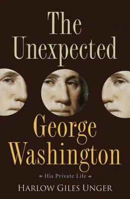 A váratlan George Washington: Washington Washington: A magánélet: A magánélet - The Unexpected George Washington: His Private Life