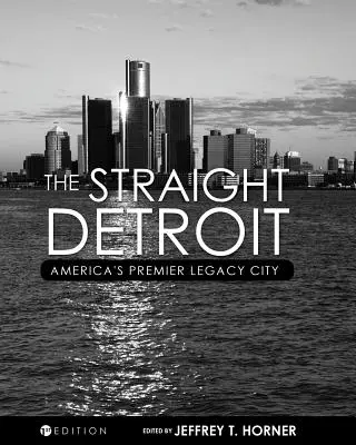 Az egyenes Detroit: Amerika elsőszámú örökségvárosa - The Straight Detroit: America's Premier Legacy City